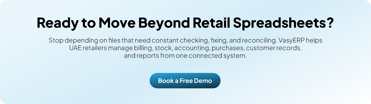 Ready to Move Beyond Retail Spreadsheets? VasyERP helps UAE retailers manage billing, stock, accounting, purchases, customer records, and reports from one connected system.