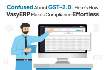 Confused About GST 2.0- Here’s How VasyERP Makes Compliance Effortless 9 Confused About GST-2.0- Here’s How VasyERP Makes Compliance Effortless