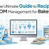 The Ultimate Guide to Recipe and BOM Management for Bakeries