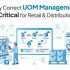 Why Correct UOM Management is Critical for Retail & Distribution