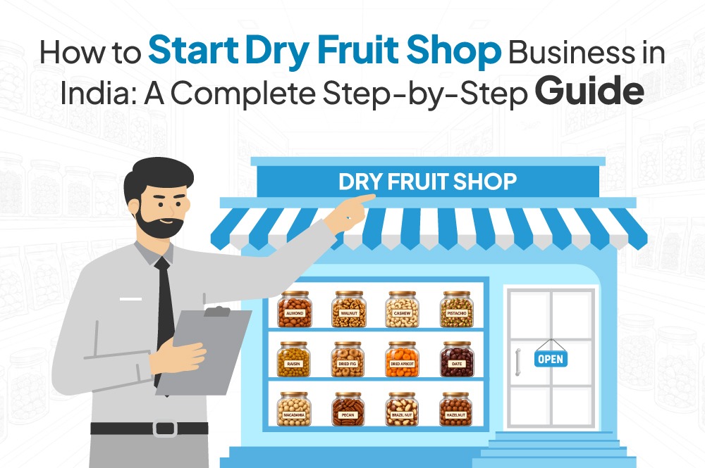 How to start a Dry Fruit Shop in India